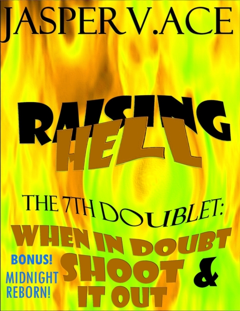 Raising Hell: The 7th Doublet: When In Doubt & Shoot It Out