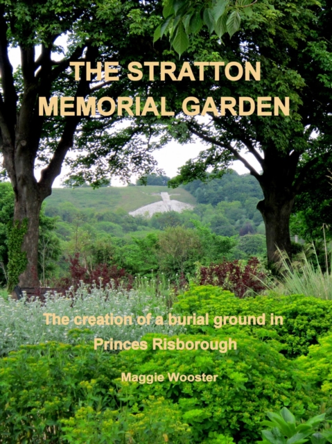 Stratton Memorial Garden The creation of a burial ground in Princes Risborough