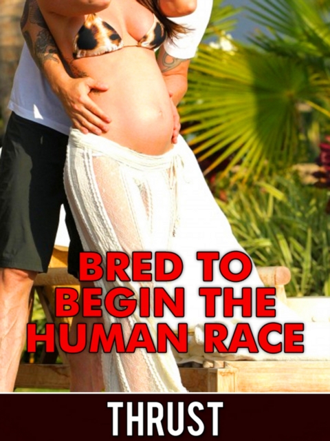 Bred To Begin The Human Race (Teenage Virgin Breeding & Impregnation Erotica)