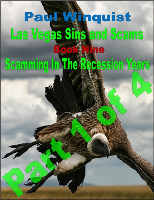 Las Vegas Sins and Scams: Book 9 - Scamming In the Recession Years - Part 1 of 4