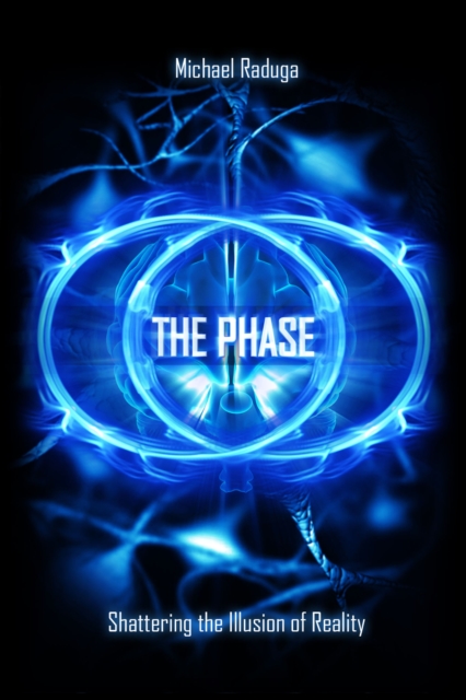 Phase. Shattering the Illusion of Reality