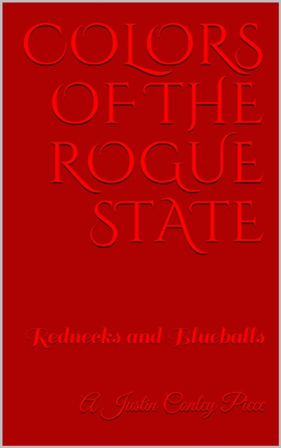Colors of the Rogue State: Rednecks and Blueballs