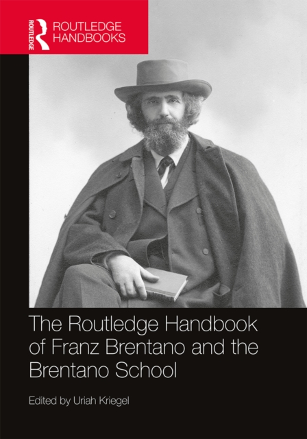 Routledge Handbook of Franz Brentano and the Brentano School