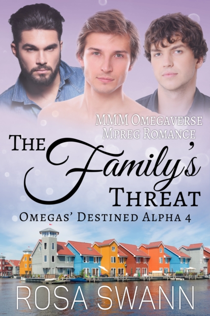Family's Threat (Omegas' Destined Alpha 4): MMM Omegaverse Mpreg Romance