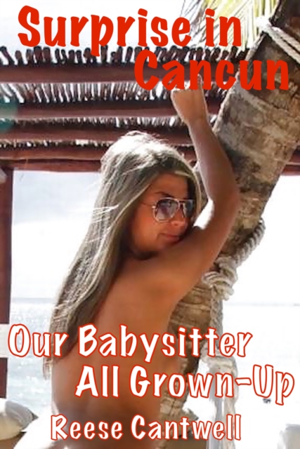 Surprise in Cancun: Our Babysitter All Grown-Up