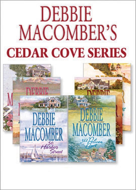Debbie Macomber's Cedar Cove Series: 16 Lighthouse Road / 204 Rosewood Lane / 311 Pelican Court / 44 Cranberry Point / 50 Harbor Street / 6 Rainier Drive