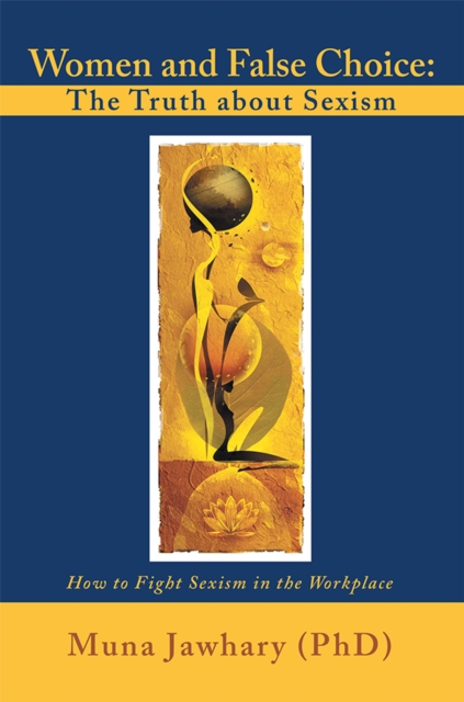 Women and False Choice: the Truth About Sexism