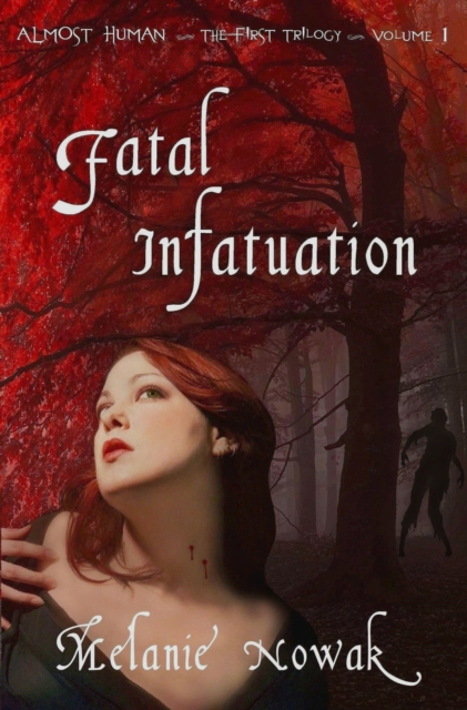 Fatal Infatuation - Volume 1 of Almost Human ~The First Trilogy