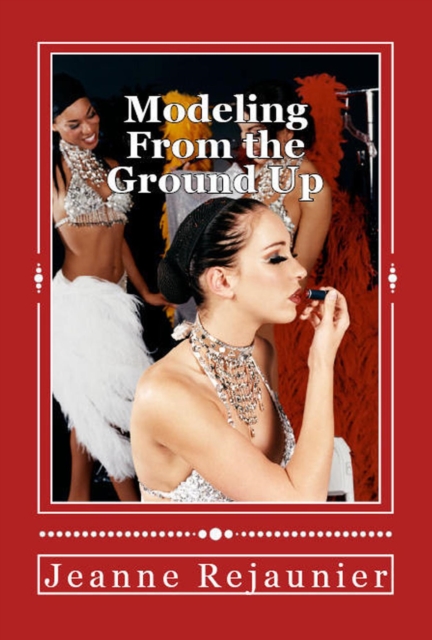 Modeling From the Ground Up - Strategies for Building a Successful Modeling Career