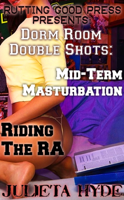 Dorm Room Double Shots: Mid-Term Masturbation & Riding The RA