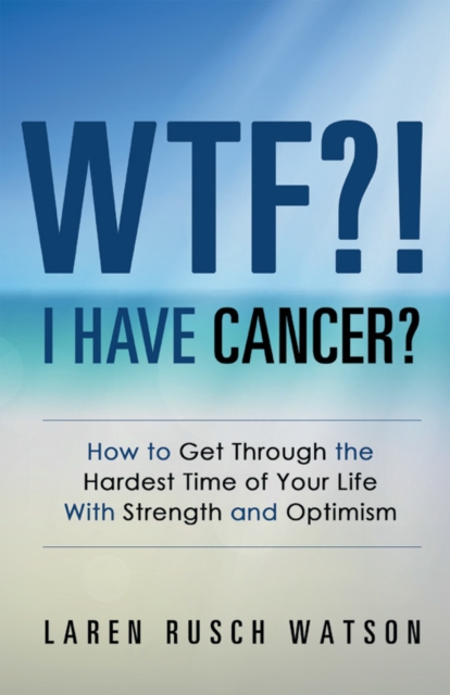 Wtf?! I Have Cancer?