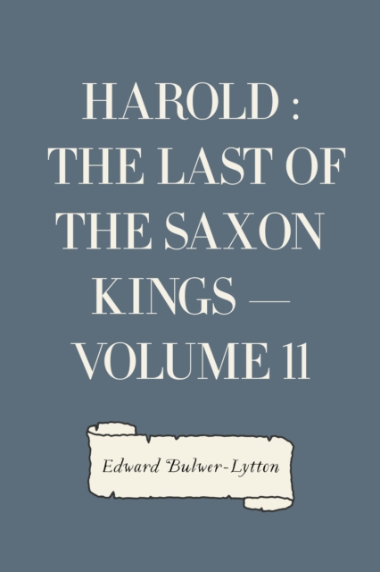 Harold : the Last of the Saxon Kings - Volume 11