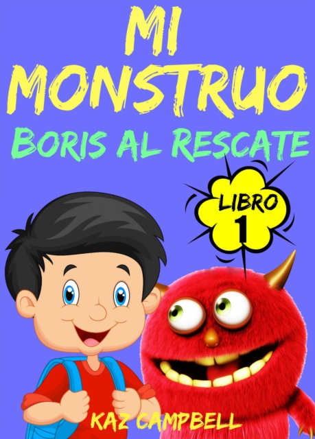 Mi Monstruo - Libro 1 - Boris Al Rescate