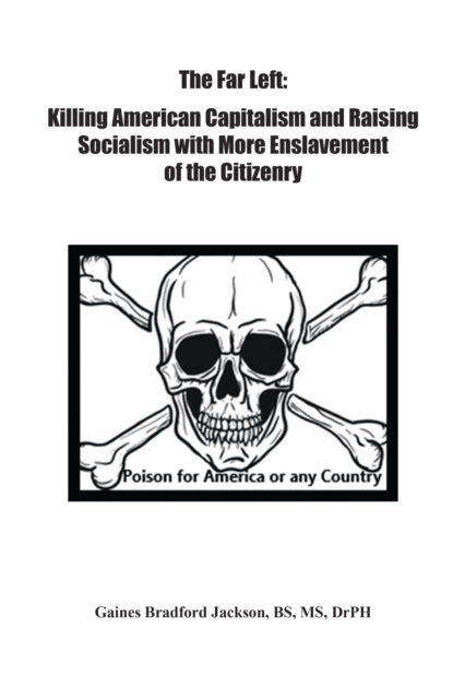 Far Left: Killing American Capitalism and Raising of Socialism with More Enslavement of the Citizenry