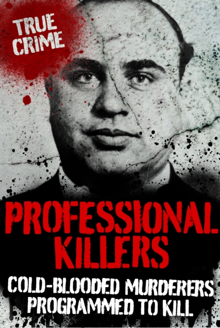 Professional Killers : Cold Blooded Murderers Programmed to Kill