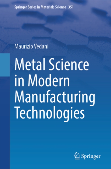 Metal Science in Modern Manufacturing Technologies