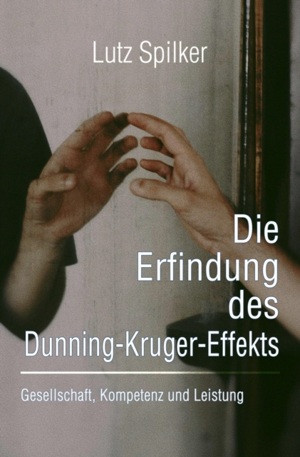 Die Erfindung des Dunning-Kruger-Effekts