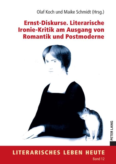Ernst-Diskurse. Literarische Ironie-Kritik am Ausgang von Romantik und Postmoderne
