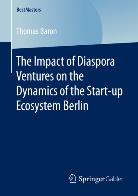 Impact of Diaspora Ventures on the Dynamics of the Start-up Ecosystem Berlin