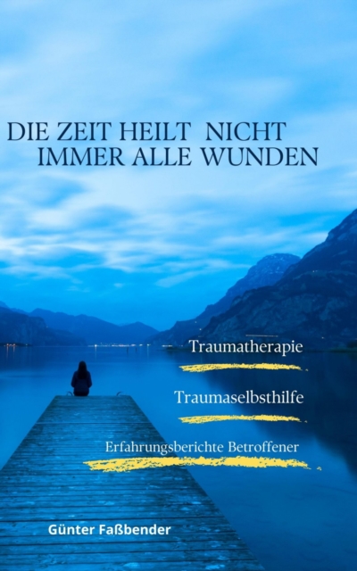 Die Zeit heilt nicht immer alle Wunden