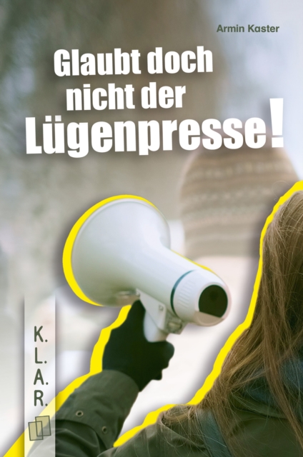 Glaubt doch nicht der Lügenpresse!​