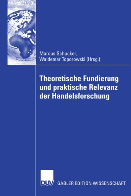 Theoretische Fundierung und praktische Relevanz der Handelsforschung