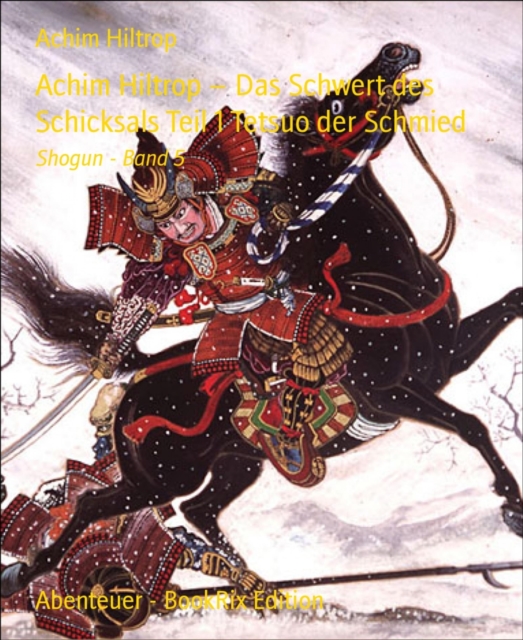 Achim Hiltrop - Das Schwert des Schicksals Teil 1 Tetsuo der Schmied