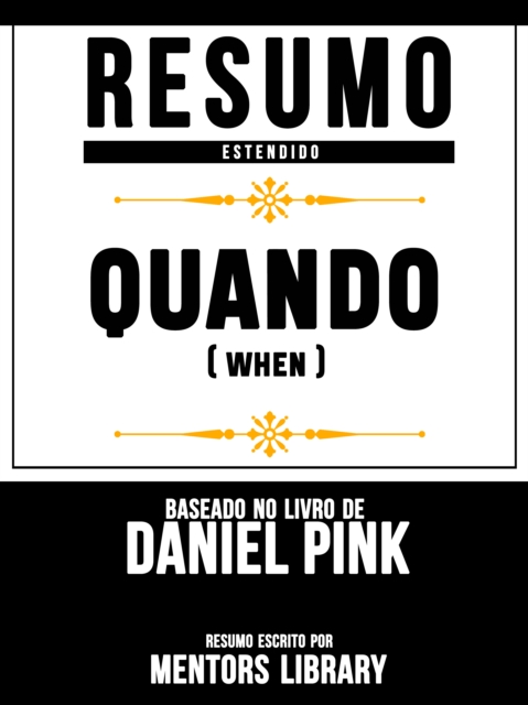Resumo Estendido: Quando (When) - Baseado No Livro De Daniel H. Pink