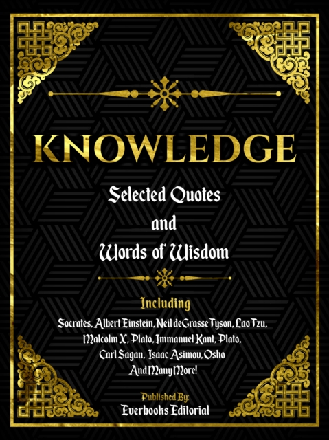 Knowledge: Selected Quotes And Words Of Wisdom