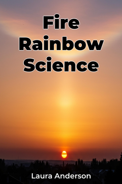 Fire Rainbow Science