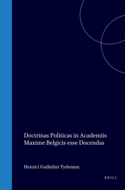Henrici Guilielmi Tydeman, oratio de doctrinis politicis in academiis maxime Belgicis docendis