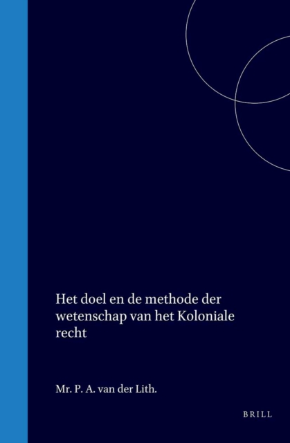 Het doel en de methode der wetenschap van het Koloniale Recht