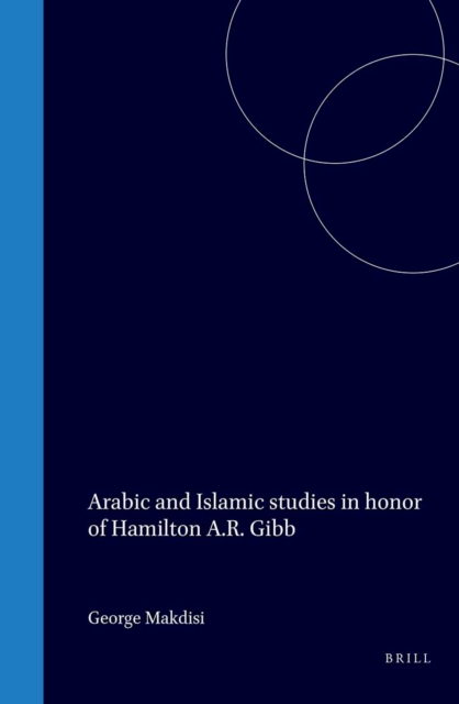 Arabic and Islamic studies in honor of Hamilton A.R. Gibb