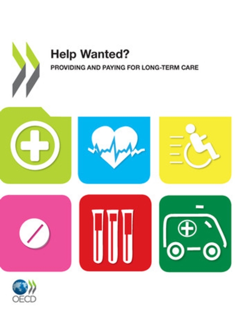 OECD Health Policy Studies Help Wanted? Providing and Paying for Long-Term Care