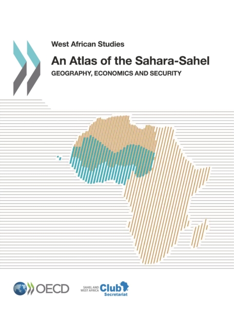 West African Studies An Atlas of the Sahara-Sahel Geography, Economics and Security