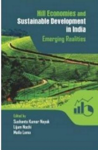 Hill Economies And Sustainable Development In India Emerging Realities