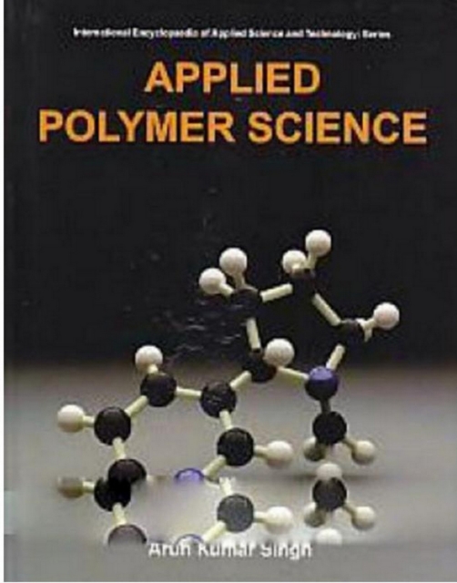 Applied Polymer Science (International Encyclopaedia Of Applied Science And Technology: Series)