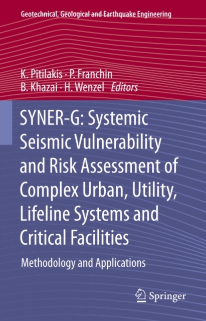 SYNER-G: Systemic Seismic Vulnerability and Risk Assessment of Complex Urban, Utility, Lifeline Systems and Critical Facilities