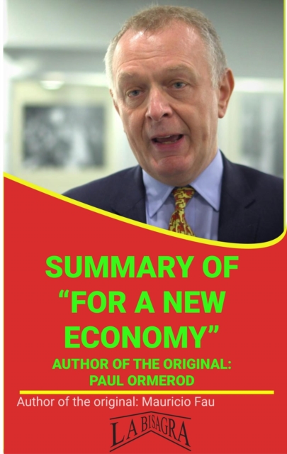 Summary Of &quote;For A New Economy&quote; By Paul Ormerod