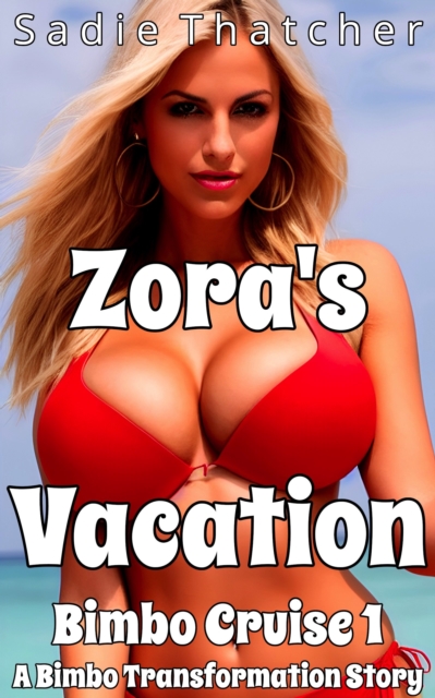Zora's Vacation: A Bimbo Transformation Story