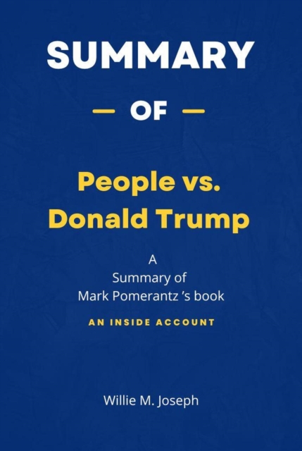 Summary of People vs. Donald Trump by Mark Pomerantz: An Inside Account