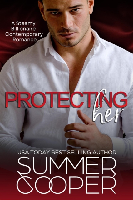 Protecting Her: A Steamy  Billionaire  Contemporary  Romance