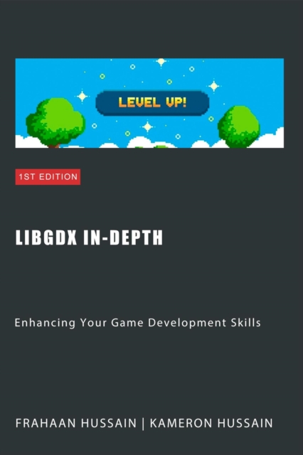 LibGDX In-Depth: Enhancing Your Game Development Skills