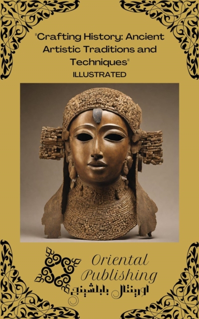 &quote;Crafting History: Ancient Artistic Traditions and Techniques