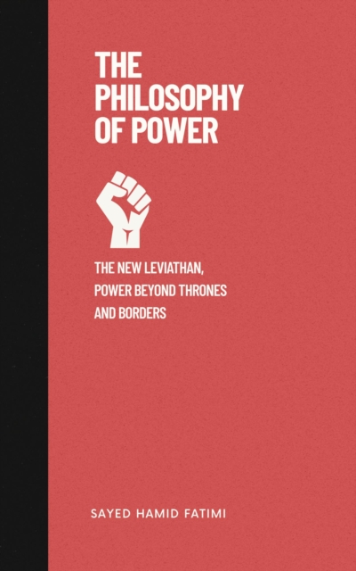 Philosophy of Power: The New Leviathan, Power Beyond Thrones and Borders