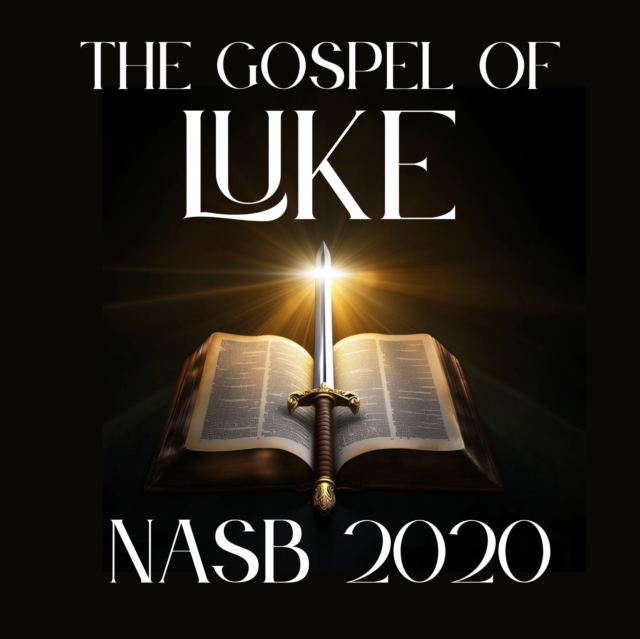 Gospel of Luke: NASB 2020