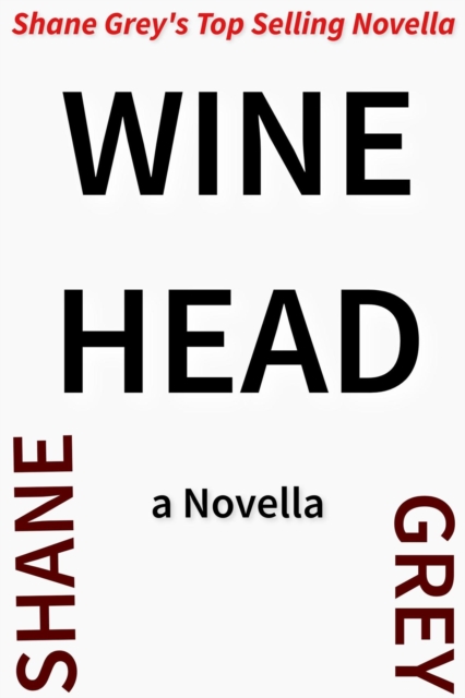 Wine Head: A Micro Novel