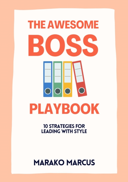 Awesome Boss Playbook: 10 Strategies for Leading with Style