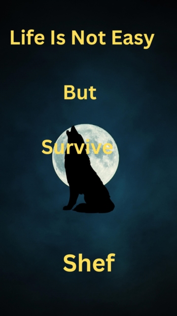 Life Is Not Easy But Survive