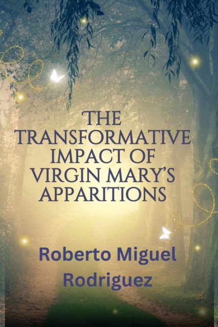 Transformative Impact of Virgin Mary's Apparitions